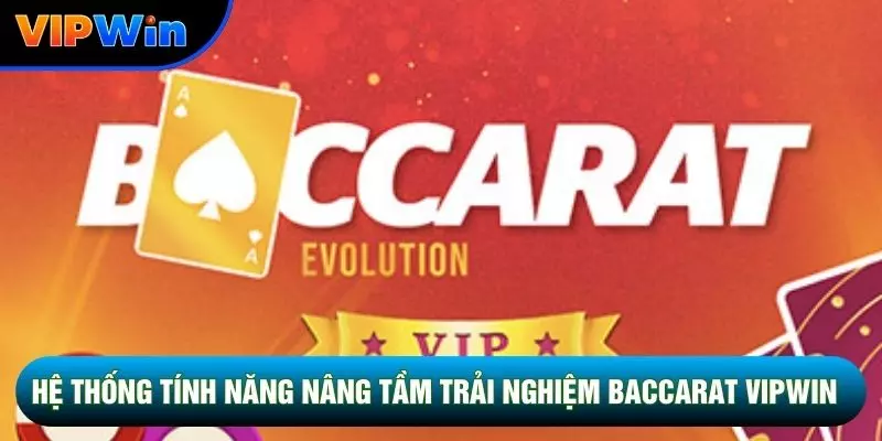 Hệ thống tính năng nâng tầm Baccarat vipwin