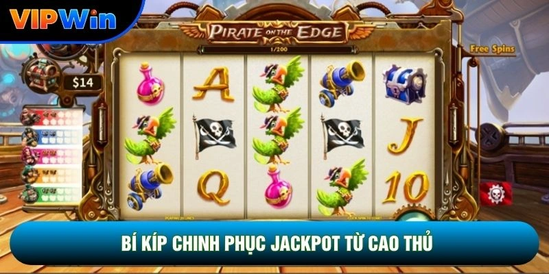 Bí kíp chinh phục Jackpot từ cao thủ