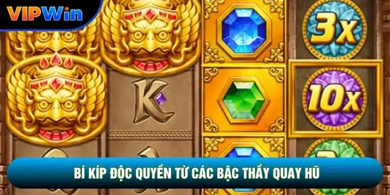 Bí kíp độc quyền từ các bậc thầy quay hũ