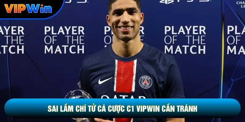 Sai lầm chí tử cá cược C1 vipwin cần tránh