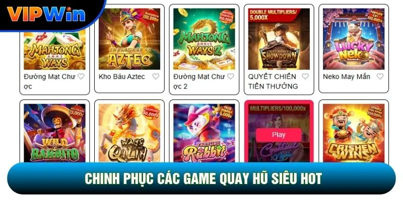 Chinh phục các game quay hũ siêu hot tại Vipwin