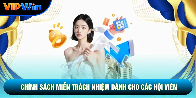 Chính sách miễn trách nhiệm dành cho các hội viên
