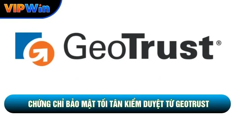 Chứng chỉ bảo mật tối tân kiểm duyệt từ GEOTRUST
