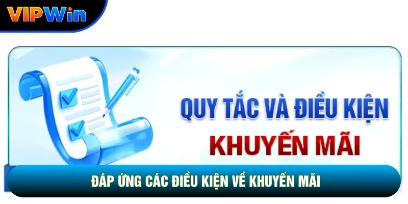 Đáp ứng các điều kiện về khuyến mãi