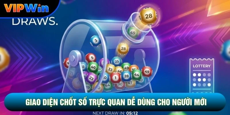 Giao diện chốt số trực quan dễ dùng cho người mới