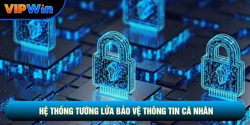 Hệ thống tường lửa bảo vệ thông tin cá nhân