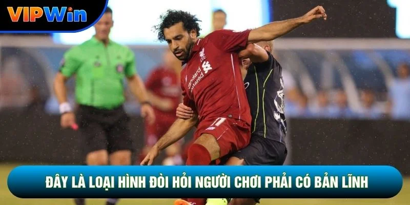 Đây là loại hình đòi hỏi người chơi phải có bản lĩnh