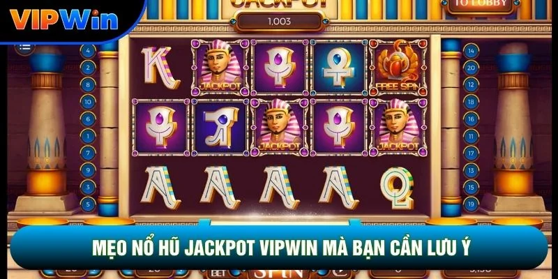 Mẹo nổ hũ jackpot vipwin mà bạn cần lưu ý