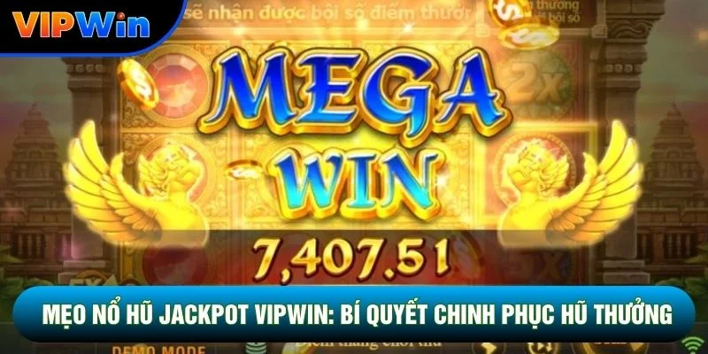 Mẹo Nổ Hũ Jackpot Vipwin: Bí Quyết Chinh Phục Hũ Thưởng