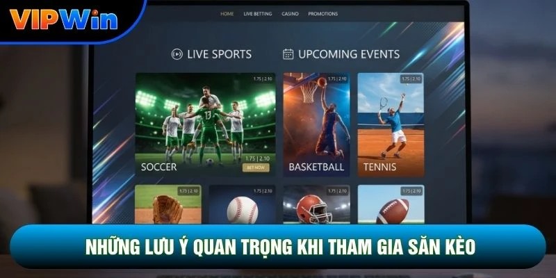Những lưu ý quan trọng khi tham gia săn kèo
