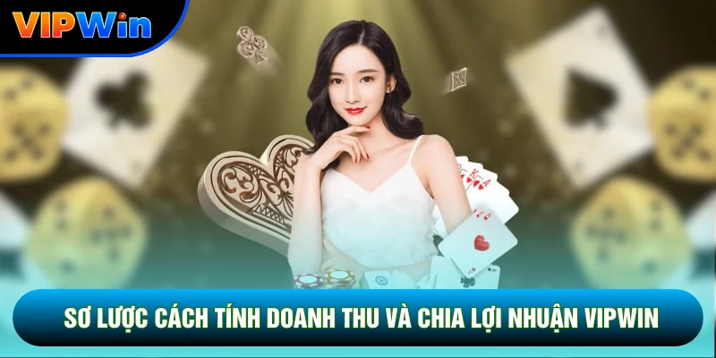 Sơ lược cách tính doanh thu và chia lợi nhuận Vipwin