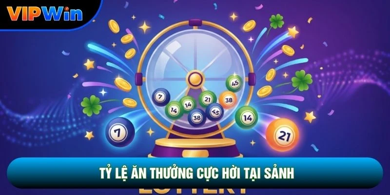 Tỷ lệ ăn thưởng cực hời tại sảnh